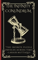 The Infinity Conundrum: The infinite puzzle unfolds across time B0CLJ4QKNQ Book Cover