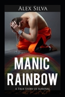 Manic Rainbow: A True Story of Survival 1980422303 Book Cover