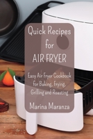 Quick Recipes for AIR FRYER: Easy Air Fryer Cookbook for Baking, Frying, Grilling and Roasting B0CFYK8NW9 Book Cover