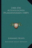 Uber Die Altenglischen Pflanzennamen (1889) 1160285780 Book Cover