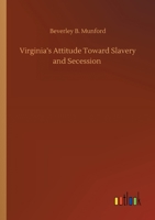 Virginia's Attitude Toward Slavery and Secession 3752418613 Book Cover