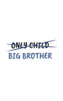 Only Child: Only Child Big Brother Notebook - Family Matching Doodle Diary Book As Gift For Brothers And Sister Great For Birt Or Pregnancy Announcement Or Baby Gender Reveal Shower Party Surprise! 1077665202 Book Cover