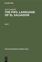 The Pipil Language of El Salvador (Mouton Grammar Library, 1) 3110103443 Book Cover
