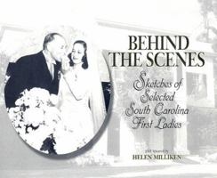Behind the Scenes: Sketches of Selected South Carolina First Ladies 0967901642 Book Cover