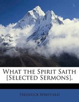 What the Spirit Saith [Selected Sermons]. 1147828857 Book Cover
