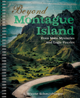 Beyond Montague Island: Even More Mysteries and Logic Puzzles 1454936592 Book Cover