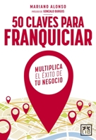 50 claves para franquiciar 8416624623 Book Cover