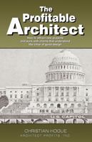 The Profitable Architect: How to attract new projects and work with clients that understand the value of good design. 1599322005 Book Cover