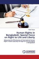 Human Rights in Bangladesh: Special Focus on Right to Life and Liberty 6139448190 Book Cover