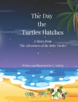 The Day the Turtles Hatched: A Story from "The Adventures of the Baby Turtles" B0GJ3L97LJ Book Cover