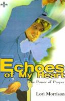 Echoes of My Heart: The Power of Prayer 0595099947 Book Cover