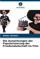 Die Auswirkungen der Popularisierung der Friedensbotschaft im Film (German Edition) 6206529835 Book Cover