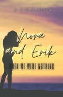 Nora and Erik: When we were nothing B09HFS5MGY Book Cover