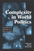 Complexity in World Politics: Concepts And Methods of a New Paradigm (Suny Series in Global Politics) 0791468070 Book Cover
