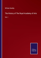 The History of The Royal Academy of Arts: Vol. I 3375017995 Book Cover