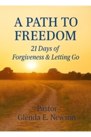 A Path To Freedom: 21 Days of Forgiveness & Letting Go (Fireproof Women Ministry Series) B0G48QS3S1 Book Cover
