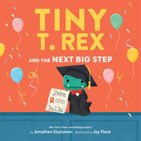 Tiny T. Rex and the Next Big Step: A Graduation Book 1797243780 Book Cover