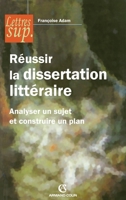 Réussir la dissertation littéraire : Analyser un sujet et construire un plan 220034581X Book Cover