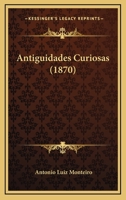 Antiguidades Curiosas (1870) 1167603613 Book Cover