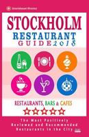 Stockholm Restaurant Guide 2018: Best Rated Restaurants in Stockholm, Sweden - 500 Restaurants, Bars and Cafés recommended for Visitors, 2018 1545230331 Book Cover