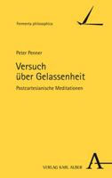 Versuch Uber Gelassenheit: Postcartesianische Meditationen (Fermenta Philosophica) 3495999523 Book Cover