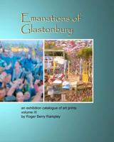 Emanations of Glastonbury- An Exhibition Catalogue of Art Prints Volume III 1466447508 Book Cover