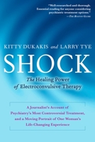 Shock: The Healing Power of Electroconvulsive Therapy 1583332650 Book Cover