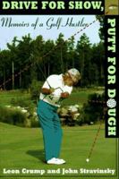 Drive for Show, Putt for Dough: Memoirs of a Golf Hustler 0062701711 Book Cover
