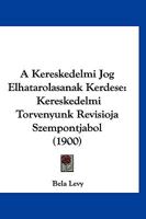 A Kereskedelmi Jog Elhatarolasanak Kerdese: Kereskedelmi Torvenyunk Revisioja Szempontjabol (1900) 1160763429 Book Cover