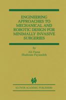 Engineering Approaches to Mechanical and Robotic Design for Minimally Invasive Surgery (Mis) 0792377923 Book Cover