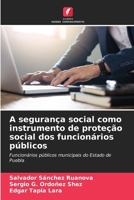 A segurança social como instrumento de proteção social dos funcionários públicos (Portuguese Edition) 6206929248 Book Cover