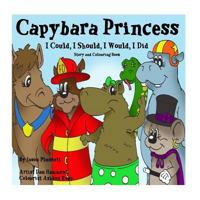 Capybara Princess - I Could, I Should, I Would, I Did 0987772406 Book Cover