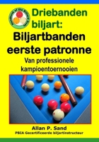 Driebanden Biljart - Biljartbanden Eerste Patronen: Van Professionele Kampioentoernooien 1625052642 Book Cover