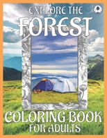 Explore The Forest Coloring Book For Adults: Relaxing Nature Coloring Book For Adults Includes Realistic Forest Images, Animals, Birds, And More B08KBMHMC4 Book Cover
