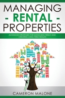 Managing Rental Properties: Advanced Strategies for Managing Wisely and Creating Long Term Wealth 1652781730 Book Cover