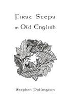 First Steps in Old English: An Easy to Follow Language Course for the Beginner 1898281386 Book Cover