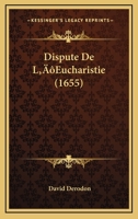Dispute De L’Eucharistie (1655) 1104734036 Book Cover