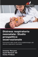 Distress respiratorio neonatale: Studio prospettico osservazionale (Italian Edition) 620823106X Book Cover