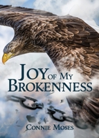Joy of My Brokenness 1665311770 Book Cover