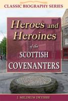 Heroes and Heroines of the Scottish Covenanters 1907731504 Book Cover