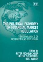 The Political Economy of Financial Market Regulation: The Dynamics of Inclusion And Exclusion 1845425189 Book Cover