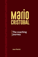 MARIO CRISTOBAL: THE COACHING JOURNEY B0F27HWK3Q Book Cover