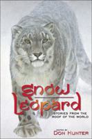 Snow Leopard: Stories from the Roof of the World 1607321939 Book Cover