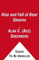 The Rise and Fall of Bear Stearns 1416562885 Book Cover