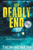 Her Deadly End: A gripping crime thriller with a twist - LARGE PRINT EDITION (Tanya Stone FBI K9 Mystery Thrillers) 1990234542 Book Cover