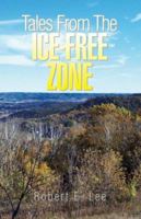 Tales from the Ice-Free Zone 1425768652 Book Cover