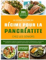 LE GUIDE ULTIME DU RÉGIME POUR LA PANCRÉATITE CHEZ LES SÉNIORS: Repas apaisants et pauvres en graisses pour réduire l'inflammation, prévenir les ... chez les personnes âgées (French Edition) B0FDX3D6K7 Book Cover