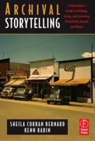 Archival Storytelling: A Filmmaker's Guide to Finding, Using, and Licensing Third-Party Visuals and Music 1138915041 Book Cover