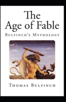 Bulfinch’s Mythology, The Age of Fable Annotated B0722TNS8S Book Cover