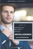Impact Of Emotional Intelligence, Multiple Intelligence And Social Intelligence On Entrepreneurs B09VDQJ7CW Book Cover